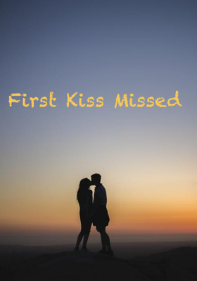 First Kiss Missed