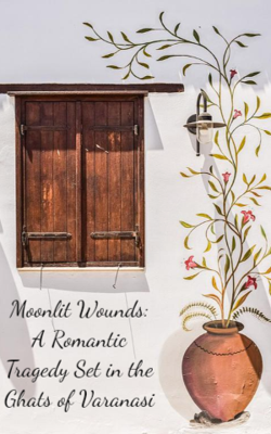 Moonlit Wounds: A Romantic Tragedy Set in the Ghats of Varanasi