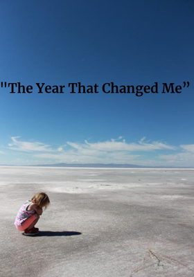 "The Year That Changed Me”