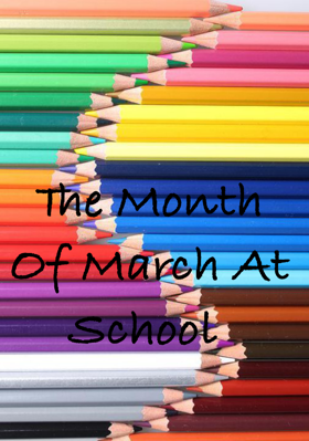 The Month Of March At School