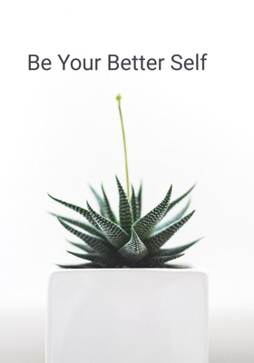 Be Your Better Self