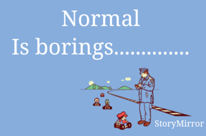 Normal
Is borings..............