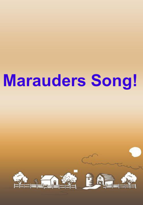 Marauders Song!