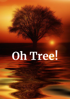 Oh Tree!