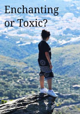 Enchanting Or Toxic?