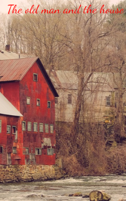 The old man and the house