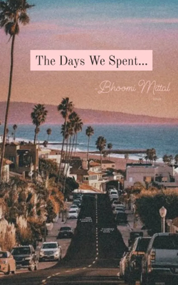 The Days We Spent...