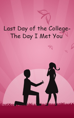 Last Day of the College- The Day I Met You