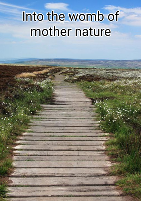 Into the womb of mother nature