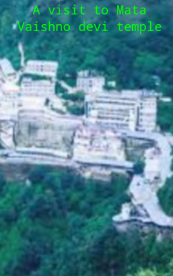 A Visit To Mata Vaishno Devi Temple