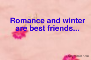 Romance and winter are best friends...