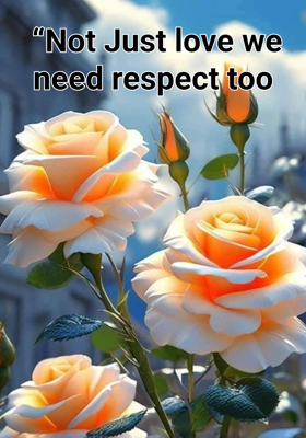  “Not Just love we need respect too