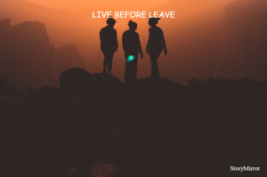 LIVE BEFORE LEAVE