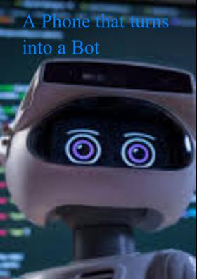 A Phone That Turns Into A Bot