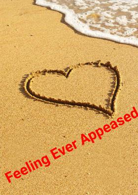 Feeling Ever Appeased