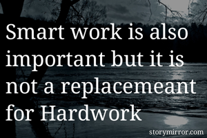 Smart work is...