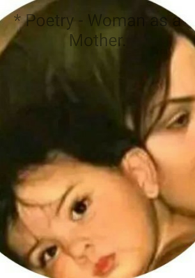 * Poetry - Woman As A Mother