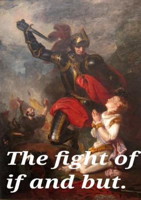 The Fight Of If And But