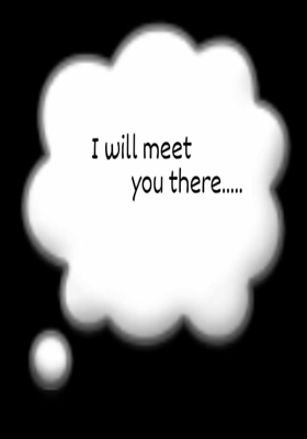 I Will Meet You There..