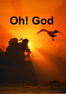 Oh! God