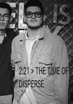 2:21 > The Time To Disperse