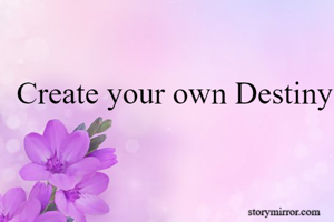 Create your own Destiny
