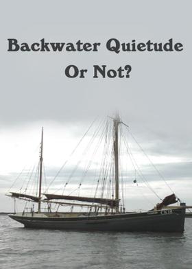 Backwater Quietude Or Not?