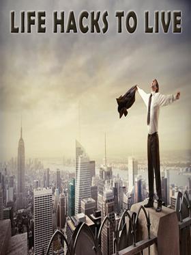 Life Hacks To Live