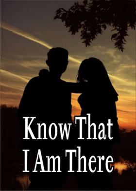 Know That I Am There