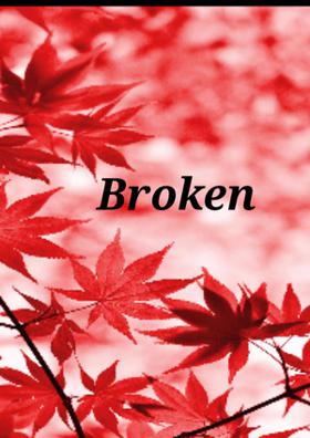Broken