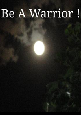 Be A Warrior!