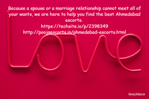 Because a spouse or a marriage relationship cannot meet all of your wants, we are here to help you find the best Ahmedabad escorts. 
https://techsite.io/p/2398349
http://poojaescorts.in/ahmedabad-escorts.html