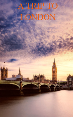A TRIP TO LONDON