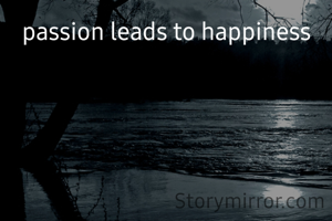 passion leads to happiness