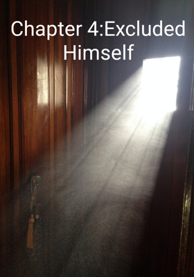 Chapter 4: Excluded Himself