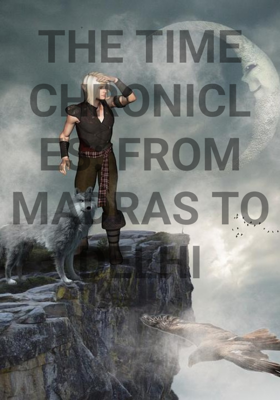 THE TIME CHRONICLES: FROM MADRAS TO DELHI