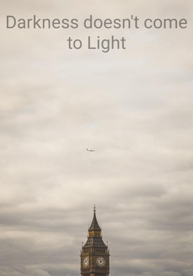 Darkness Doesn't Come To Light