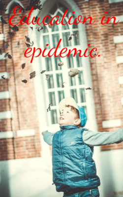 Education in epidemic.