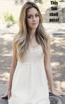 This Too Shall Pass!