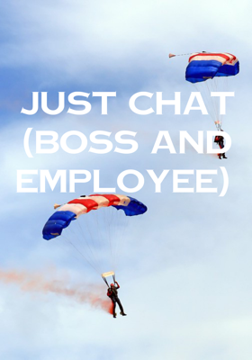 Just Chat (Boss and Employee)