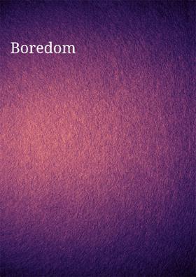 Boredom