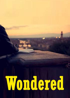 Wondered