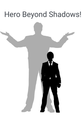 Hero Beyond Shadows!