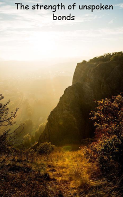 The strength of unspoken bonds - Part 1