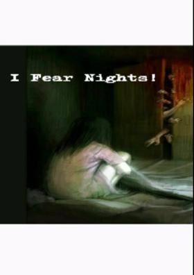 I Fear Nights!