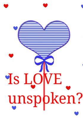 Is Love Unspoken?!