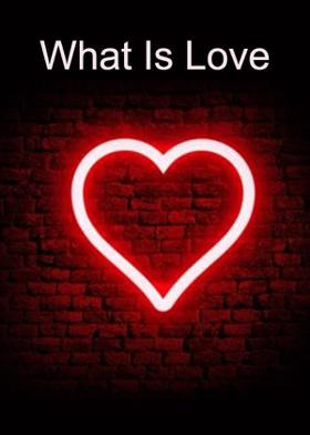 What Is Love..