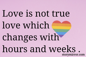 Love is not true...