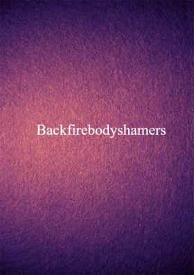 Backfirebodyshamers