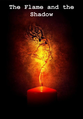 The Flame and the Shadow
